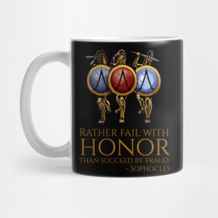 Rather fail with honor than succeed by fraud. - Sophocles Mug